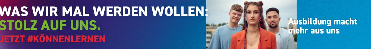 Banner der Ausbildungskampagne mit dem Spruch "Was wir mal werden wollen: Stolz auf uns."