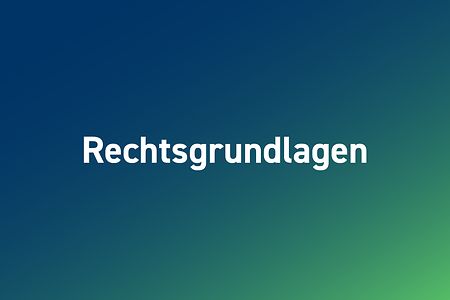 Grafik mit der Aufschrift "Rechtsgrundlagen" auf blau-gr&uuml;nem Hintergrund.