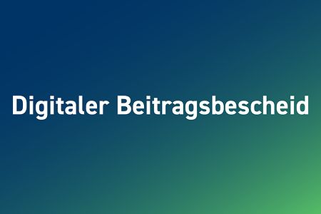 Grafik mit Schriftzug &bdquo;Digitaler Beitragsbescheid&ldquo;.