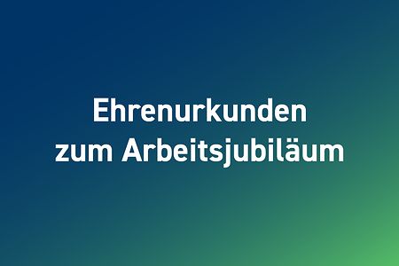 Grafik mit Schriftzug &bdquo;Ehrenurkunden zum Arbeitsjubil&auml;um&ldquo;.